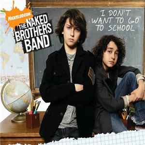 The Naked Brothers Band - I Don't Want To Go To School FLAC