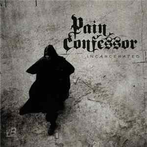 Pain Confessor - Incarcerated FLAC