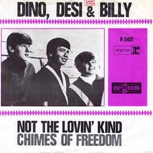 Dino, Desi & Billy - Not The Lovin' Kind / Chimes Of Freedom FLAC