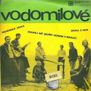 Vodomilové - Dívka Z Hor / Indiánska Dívka / Koukej Mě Sevřít Honem V Náručí FLAC