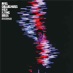 Noel Gallagher's High Flying Birds - Riverman FLAC
