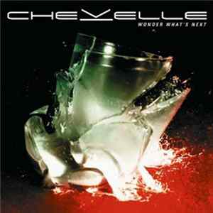 Chevelle - Wonder What's Next FLAC