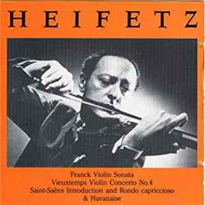 Heifetz : Franck, Vieuxtemps, Saint-Saëns - Violin Sonata / Violin Concerto No. 4 / Introduction And Rondo Capriccioso & Havanaise FLAC