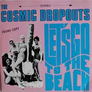 The Cosmic Dropouts - Let's Go To The Beach FLAC