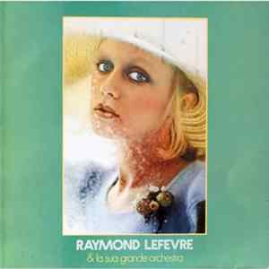 Raymond Lefevre & La Sua Grande Orchestra - Raymond Lefevre & La Sua Grande Orchestra FLAC