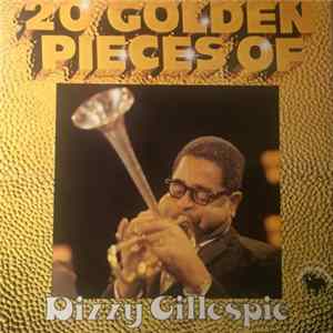 Dizzy Gillespie - 20 Golden Pieces Of Dizzy Gillespie FLAC