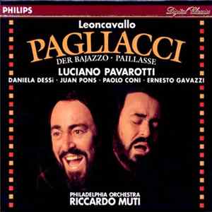 Leoncavallo / Riccardo Muti - Philadelphia Orchestra - Luciano Pavarotti - Daniela Dessì - Juan Pons - Paolo Coni - Ernesto Gavazzi - Pagliacci FLAC