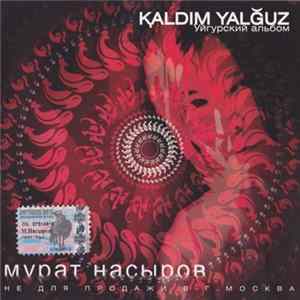 Мурат Насыров - Kaldim Yalguz. Уйгурский Альбом FLAC