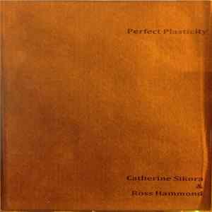 Catherine Sikora & Ross Hammond - Perfect Plasticity FLAC