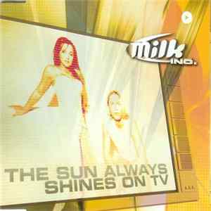 Milk Inc. - The Sun Always Shines On TV FLAC