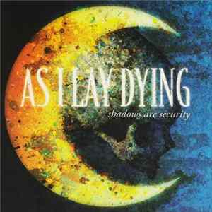 As I Lay Dying - Shadows Are Security FLAC