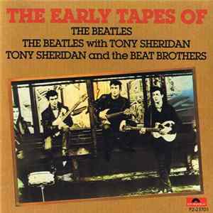 The Beatles / The Beatles With Tony Sheridan / Tony Sheridan And The Beat Brothers - The Early Tapes Of FLAC