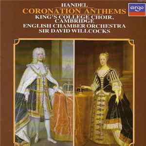 Händel, The King's College Choir Of Cambridge, English Chamber Orchestra, David Willcocks - Cornoation Anthems FLAC