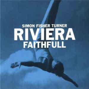 Simon Fisher Turner - Riviera Faithfull FLAC