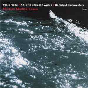 Paolo Fresu / A Filetta Corsican Voices / Daniele di Bonaventura - Mistico Mediterraneo FLAC