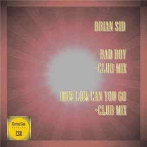 Brian Sid - Bad Boy / How Low Can You Go FLAC
