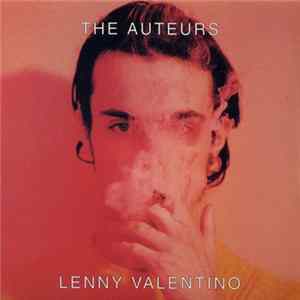 The Auteurs - Lenny Valentino FLAC