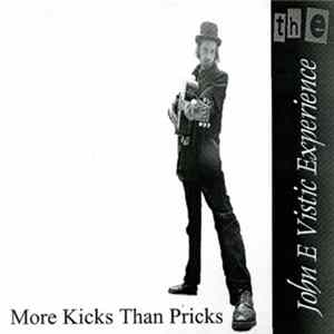 The John E. Vistic Experience - More Kicks Than Pricks FLAC