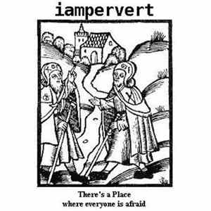 Iampervert - There's A Place Where Everyone Is Afraid FLAC