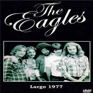 Eagles - Largo 1977 FLAC
