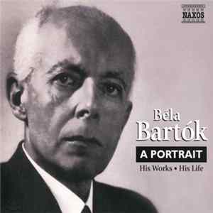 Béla Bartók - A Portrait (His Works ・ His Life) FLAC