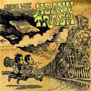 Heavy Trash - Going Way Out With Heavy Trash FLAC