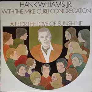 Hank Williams, Jr. With The Mike Curb Congregation - All For The Love Of Sunshine FLAC