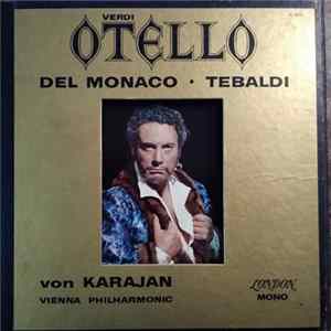Giuseppe Verdi ,Verdi Mario del Monaco, Renata Tebaldi, Aldo Protti, Vienna Philharmonic Orchestra, Herbert von Karajan - Otello FLAC