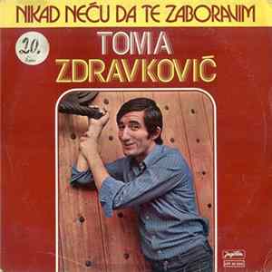Toma Zdravković - Nikad Neću Da Te Zaboravim FLAC