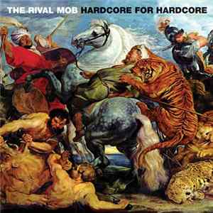 The Rival Mob - Hardcore For Hardcore FLAC