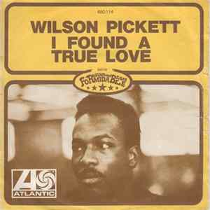 Wilson Pickett - I Found A True Love / For Better Or Worse FLAC