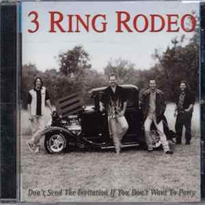 3 Ring Rodeo - Don't Send The Invitation If You Don't Want To Party FLAC