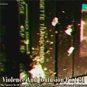 The Answer To All Your Questions / Pharsh / Scorpion Sound Source / Rusty Acres - Violence And Confusion P̶a̶r̶t̶31 FLAC