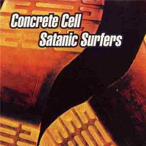 Concrete Cell / Satanic Surfers - Concrete Cell / Satanic Surfers FLAC