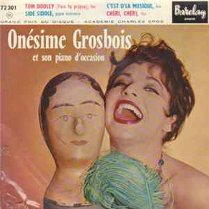 Onésime Grosbois Et Son Piano D'Occasion - Tom Dooley / Side Siddle / C'est D'la Musique / Chéri Chéri FLAC