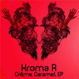 Kroma R - Créme Caramel EP FLAC
