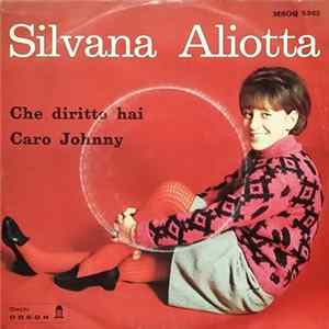 Silvana Aliotta - Che Diritto Hai / Caro Johnny FLAC