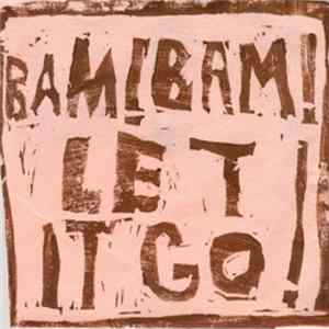 Bam! Bam! - Let It Go FLAC