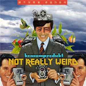 Konsumprodukt - Not Really Weird FLAC