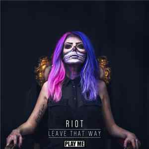 RiOT - Leave That Way FLAC