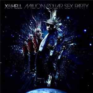 X&Hell - Million Dollar Sex Party FLAC