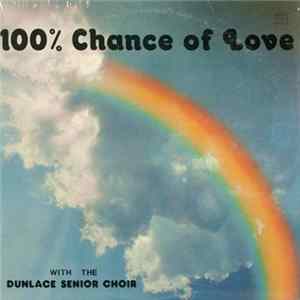Dunlace Senior Choir - 100% Chance Of Love FLAC