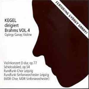 Kegel Dirigiert Brahms, György Garay, Rundfunk-Chor Leipzig (MDR Chor), Rundfunk-Sinfonieorchester Leipzig (MDR Sinfonieorchester) - Violinkonzert D-Dur, Op.77 / Schicksalslied, Op.54 FLAC