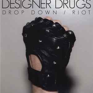 Designer Drugs - Drop Down / Riot FLAC