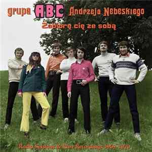 Grupa ABC Andrzeja Nebeskiego - Zabiorę Cię Ze Sobą FLAC