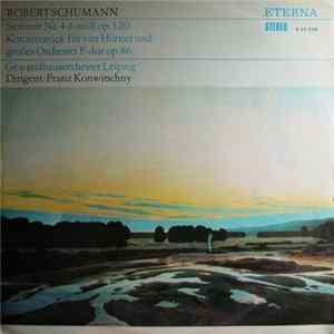 Robert Schumann, Gewandhausorchester Leipzig, Franz Konwitschny - Sinfonie Nr. 4 D-moll Op. 120 / Konzertstück Für Vier Hörner Und Großes Orchester F-dur Op. 86 FLAC