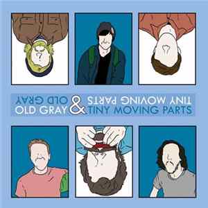 Old Gray & Tiny Moving Parts - Old Gray & Tiny Moving Parts FLAC