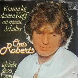 Chris Roberts - Komm Leg Deinen Kopf An Meine Schulter / Ich Liebe Dieses Land FLAC