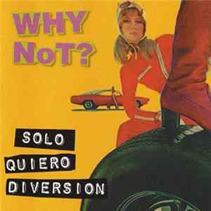 Why Not? - Solo Quiero Diversion FLAC