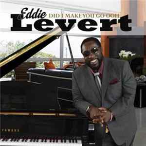 Eddie Levert - Did I Make You Go Ooh FLAC